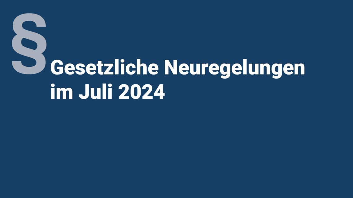 gesetzliche-neuregelunge-juli-2024