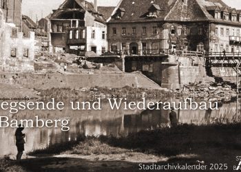 Der Kalender des Stadtarchivs Bamberg für 2025 beschäftigt sich mit dem Kriegsende und dem Wiederaufbau in Bamberg, Quelle: Stadtarchiv Bamberg