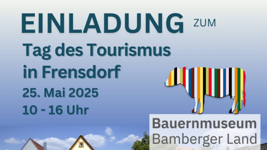 Der Tag des Tourismus am 25. Mai 2025 findet in Frensdorf im Bauernmuseum
Bamberger Land statt. Quelle: TKS Bamberg